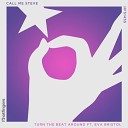 Call Me Steve feat Eva Bristol - Turn The Beat Around Club Mix