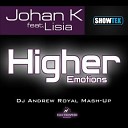 Johan K feat Lisia vs Showtek - Higher Emotions Dj Andrew Royal Mash Up