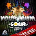 The SOUR DJs ft NEON Knights - Your Mum FTampra RMX