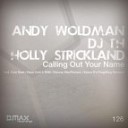 Andy Woldman amp DJ T H feat Holly Strickland - Calling Out Your Name Duncan MacPherson Remix