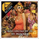 Audio Girls feat Mr On - My Prisoner Misha Muraitti Official Remix