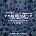 ReepR JonWayne Eaden - Paid 2 Party The Incredible Melting Man Remix