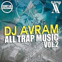 DJ AvRam - ALL TRAP MUSIC Vol 2 Track 3 2014 Digital…
