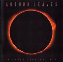 Autumn Leaves - The Reign Supreme