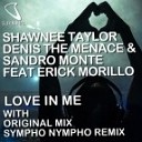 Shawnee Taylor Denis The Menace Sandro Monte feat Erick… - Love In Me Original Mix
