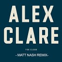 Alex Clare - Too Close Matt Nash Remix