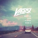 Vaski Alice DJ - Better Off Alone Vaski Remix