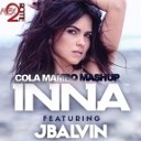 Inna ft J Balvin - Cola Mambo DJ BEST Mashup 2014г