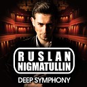 Ruslan Nigmatullin - Deep Symphony Radio Mix