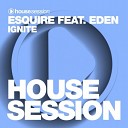 ESQUIRE Feat Eden - Ignite Maff Boothroyd Remix