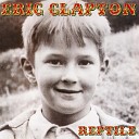 Eric Clapton - Before You Accuse Me Take a Look at Yourself