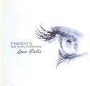 Headstrong feat Kirsty Hawkshaw - Love Calls Original Acoustic mix