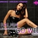 DJ Ralmm feat Alexandrina - Go Wild Original Mix