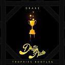 Drake - Trophies D RTY AUD O Bootleg