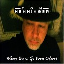 Tom Henninger - Never Like This The Ultimatum