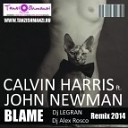 Calvin Harris amp John Newman - Blame Dj Legran amp Dj Alex Rosco Remix