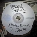 Weekend Heroes - Killer DJ Bitch Dealer Original Mix