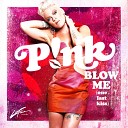 P nk - Blow Me One Last Kiss Gigi Barocco Battle Dirty Extended…