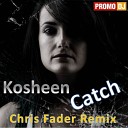 Kosheen - Catch Chris Fader Remix