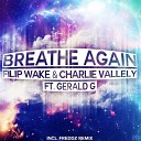 Freddz Charlie Vallely Gerard G Fillip Wake - Breathe Again Freddz RMX