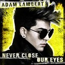 Adam Lambert - Never Close Our Eyes Digital Dog Dub Mix