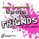 Royaal Audiophreakz feat Lady Lauryn - We Are Your Friends Original Mix