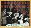 Sam Doores Riley Downing the Tumbleweeds - This Mornin I Was Born Again