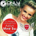 DJ Haipa - Мне Бы ft Aelyn Rafaelle DJ Vit Remix