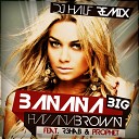 Havana Brown feat R3hab Pro - Big Banana DJ HaLF Radio Mix