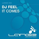 DJ Feel - It Comes Original Mix