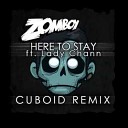 Zomboy Cuboid - Here To Stay ft Lady Chann Cuboid Remix