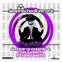 Sleepin Is Cheatin Tom Garnett Tom Zanetti - Eargasm Original Mix