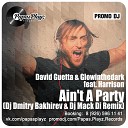 David Guetta Glowinthedark feat Harrison - Ain t A Party Dj Dmitry Bakhirev Dj Mack Di…