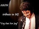 Akon - Cry Out Of Joy Mj Tribute