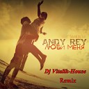 Andy Rey - Люби Меня DJ RoyOne ft DJ Ivmaks ft Evgeny K Prod Dj Vitalik House…
