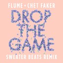 Flume Chet Faker - Drop the Game Sweater Beats Remix