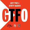 LNY TNZ D RTY AUD O - GTFO Original Mix AGRMusic