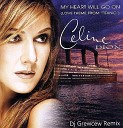 Celine Dion - My Heart Will Go On Dj Grewcew remix