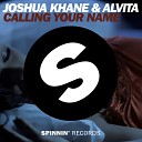 Joshua Khane Alvita - Calling Your Name Extended Mix 2014
