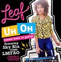 Leaf Feat Sky Blu Of LMFAO - Uh Oh Came Here To Party