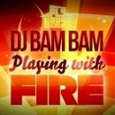Dj Bam Bam - Playing With Fire Original Mix