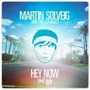 Martin Solveig The Cataracs - Hey Now Original Mix