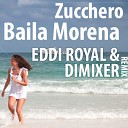 ZUCCHERO - Baila Morena Eddi Royal DimixeR remix