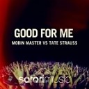 Mobin Master Tate Strauss - Good For Me Original Mix