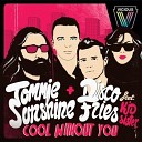 Tommie Sunshine Disco Fries feat Kid Sister - Cool Without You Original Mix
