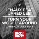 Jenaux - Turn Your World Around Feat Jared Lee Laidback Luke…