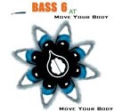 Bass 6 - Move Your Body Radio Mix