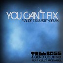 TRiLLBASS Geno Cochino ft Kelly McDaniel - U Can t Fix Figure Drumstep Remix