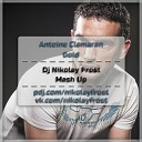 Antoine Clamaran Feat Dmitriy Rs - Gold Dj Nikolay Frost Mash Up