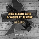 Jean Claude Ades Vanjee Ft Elsiane - Mend Original Mix